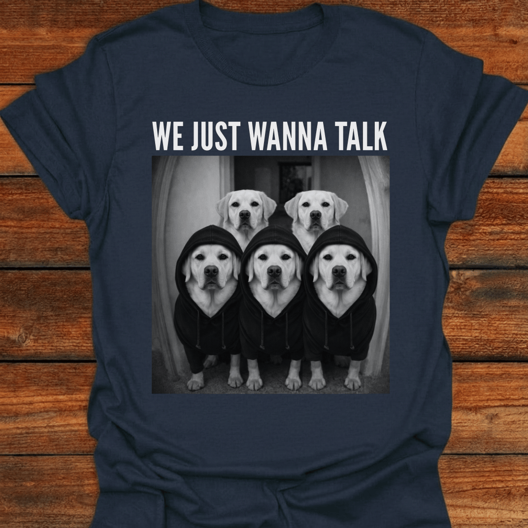 Labs Just Wanna Talk T-shirt
