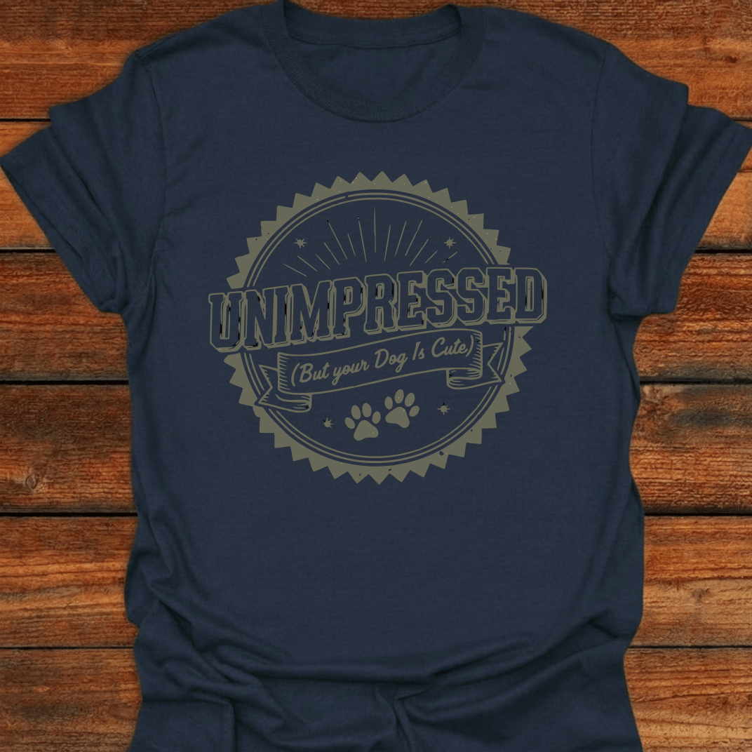 Unimpressed But Your Dog Is Cute T-Shirt