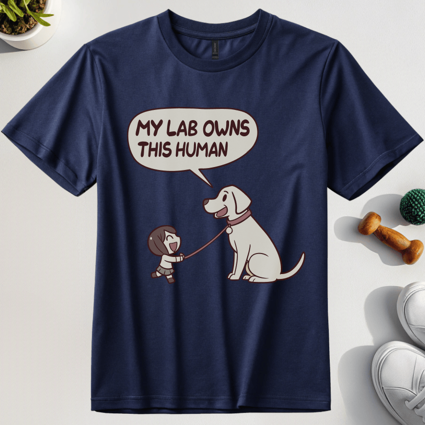My Lab Owns This Human T-Shirt