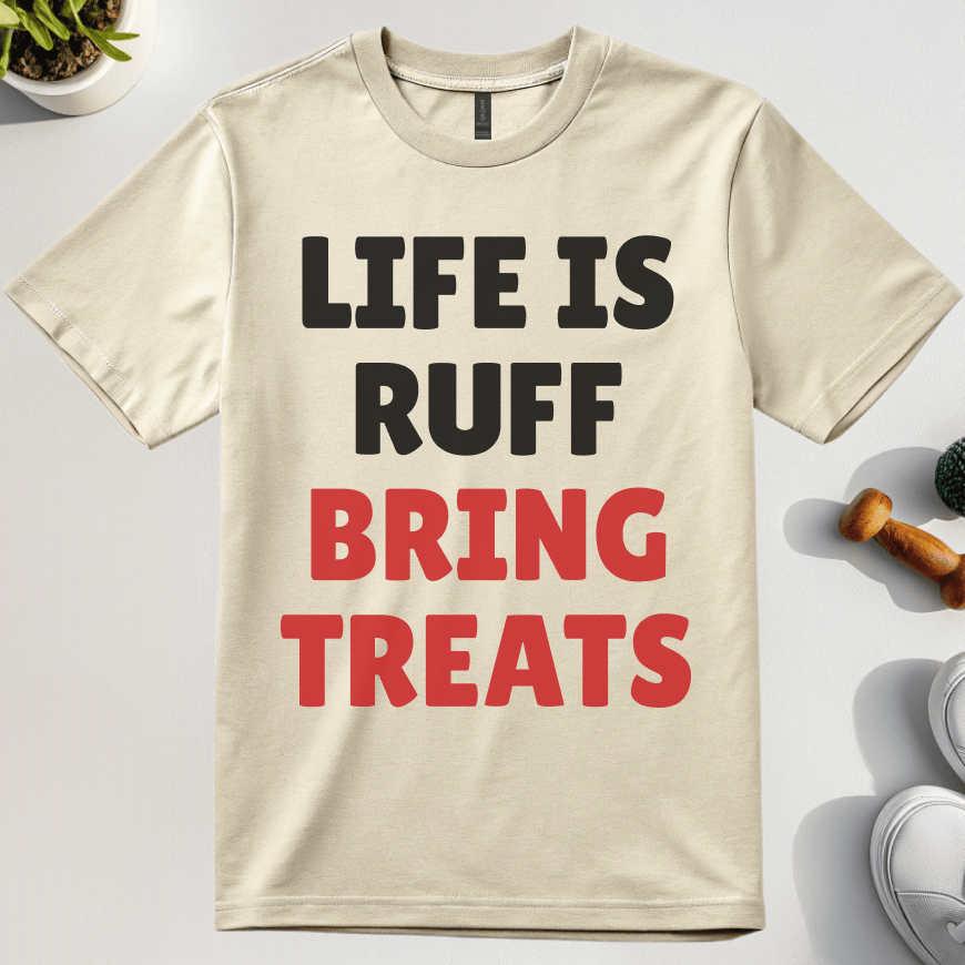 Life Is Ruff Bring Treats T-Shirt