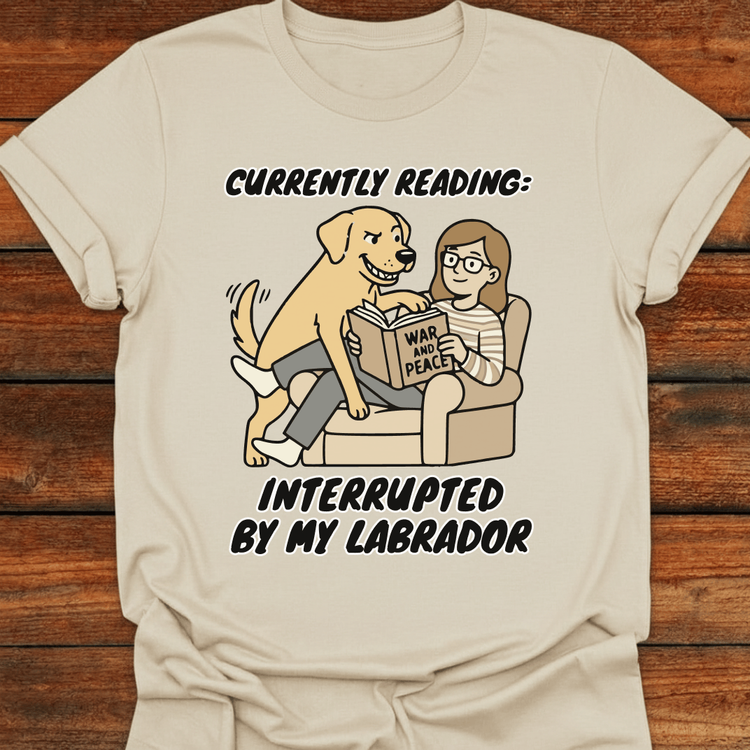 Currently Reading - Interupted By My Labrador T-Shirt