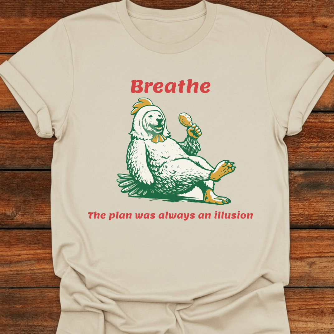 Breathe The Plan Was Always An Illusion T-Shirt