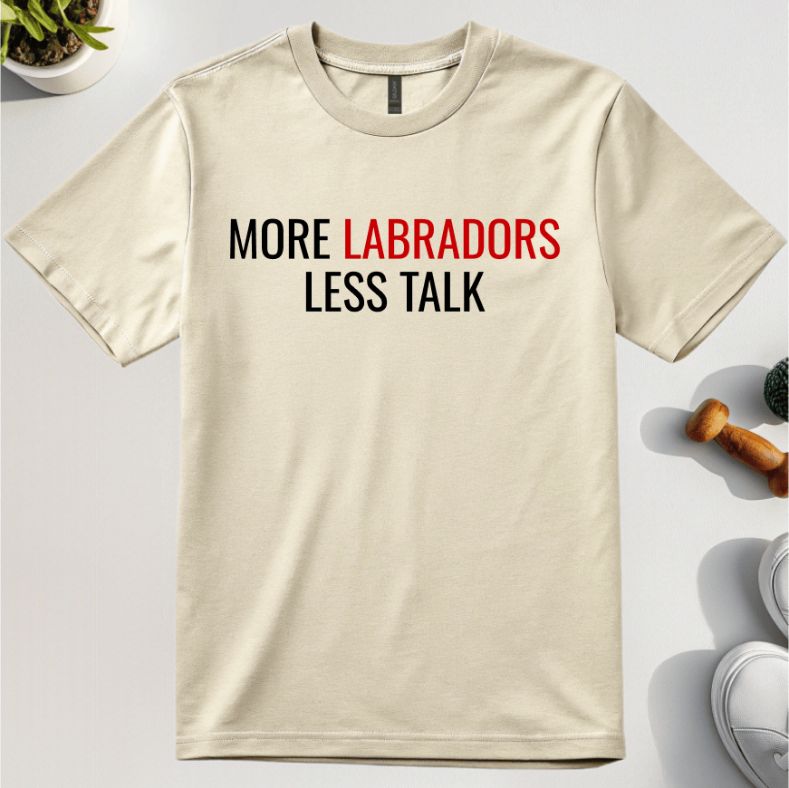 More Labradors Less Talk T-Shirt