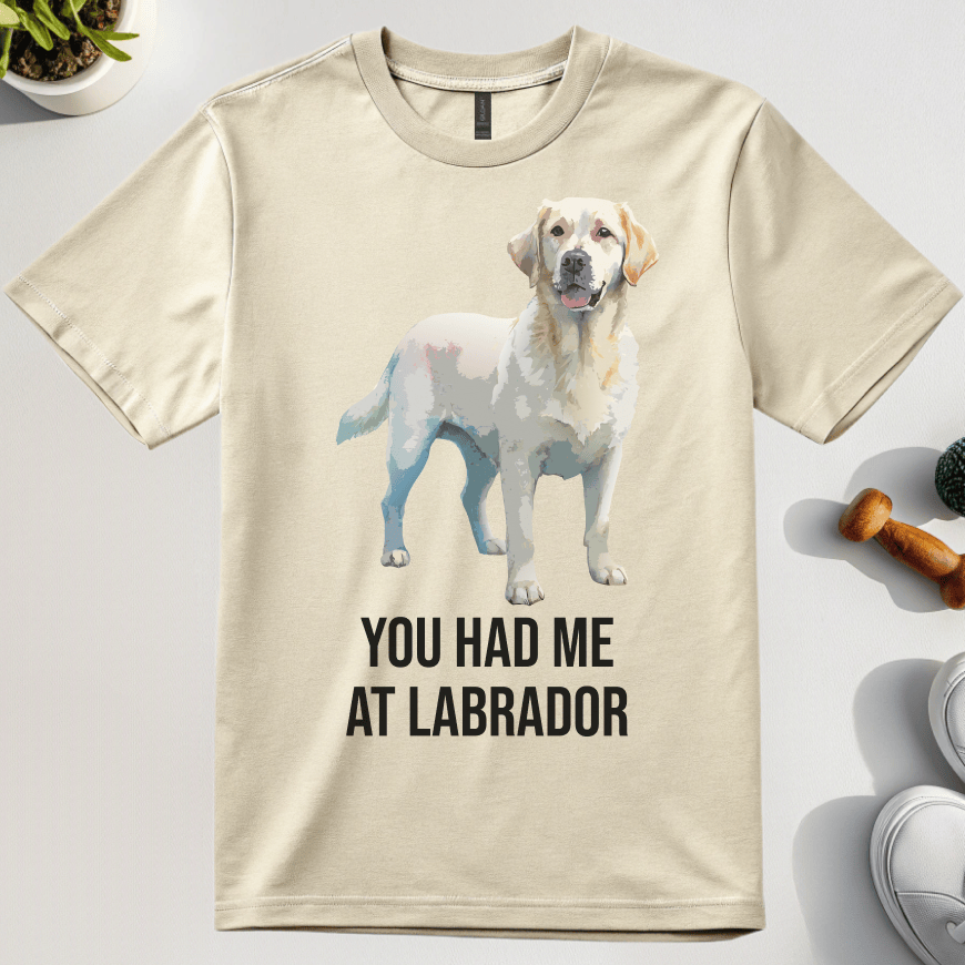 You Had Me At Labrador T-Shirt