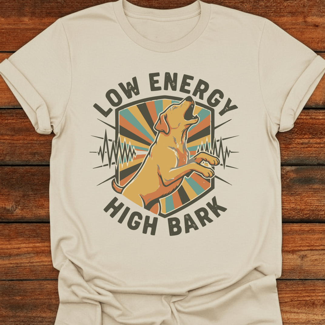 Low Energy High Bark T-Shirt