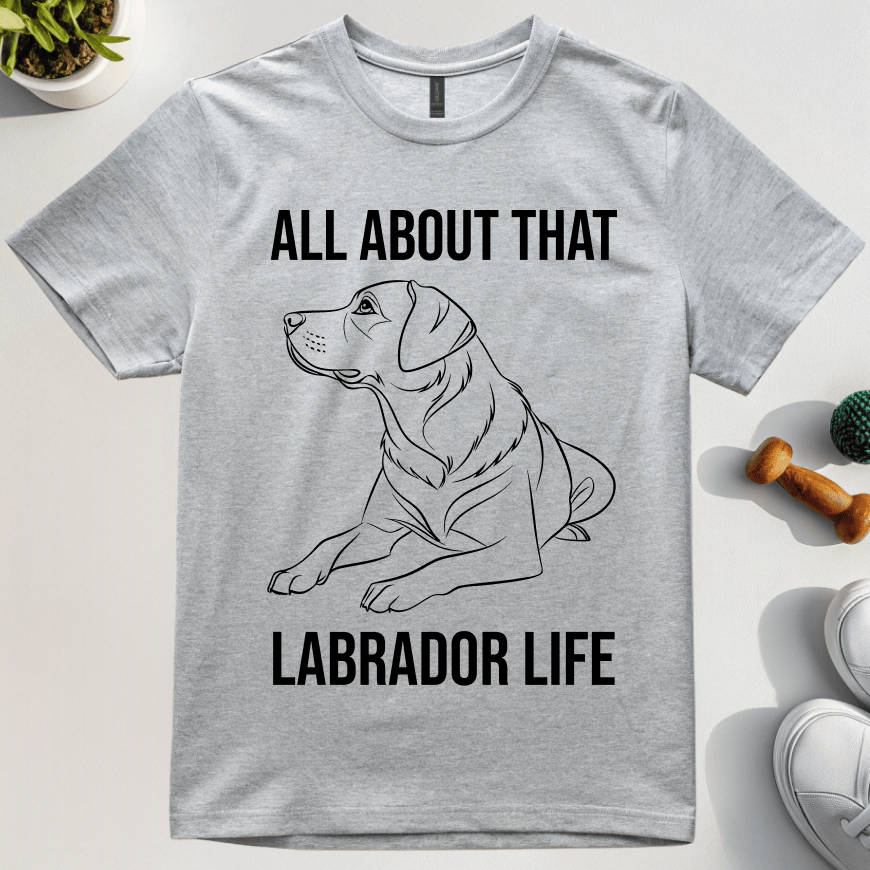 All About That Labrador Life T-Shirt