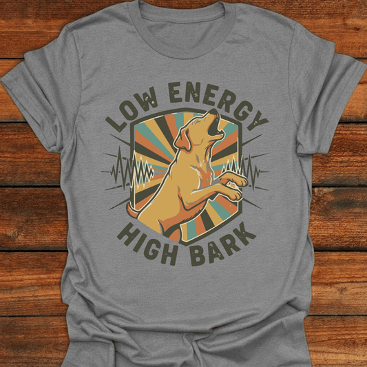 Low Energy High Bark T-Shirt