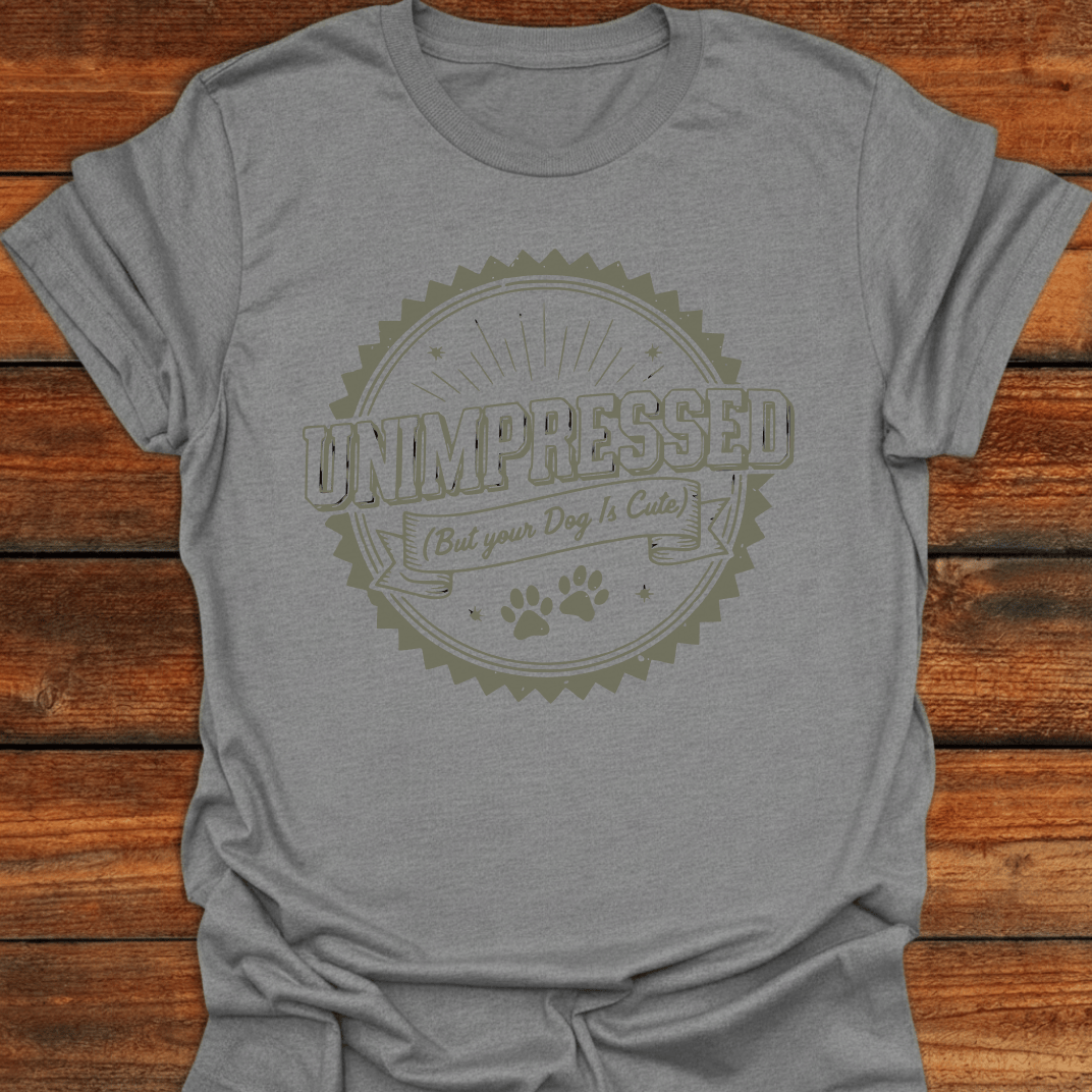 Unimpressed But Your Dog Is Cute T-Shirt