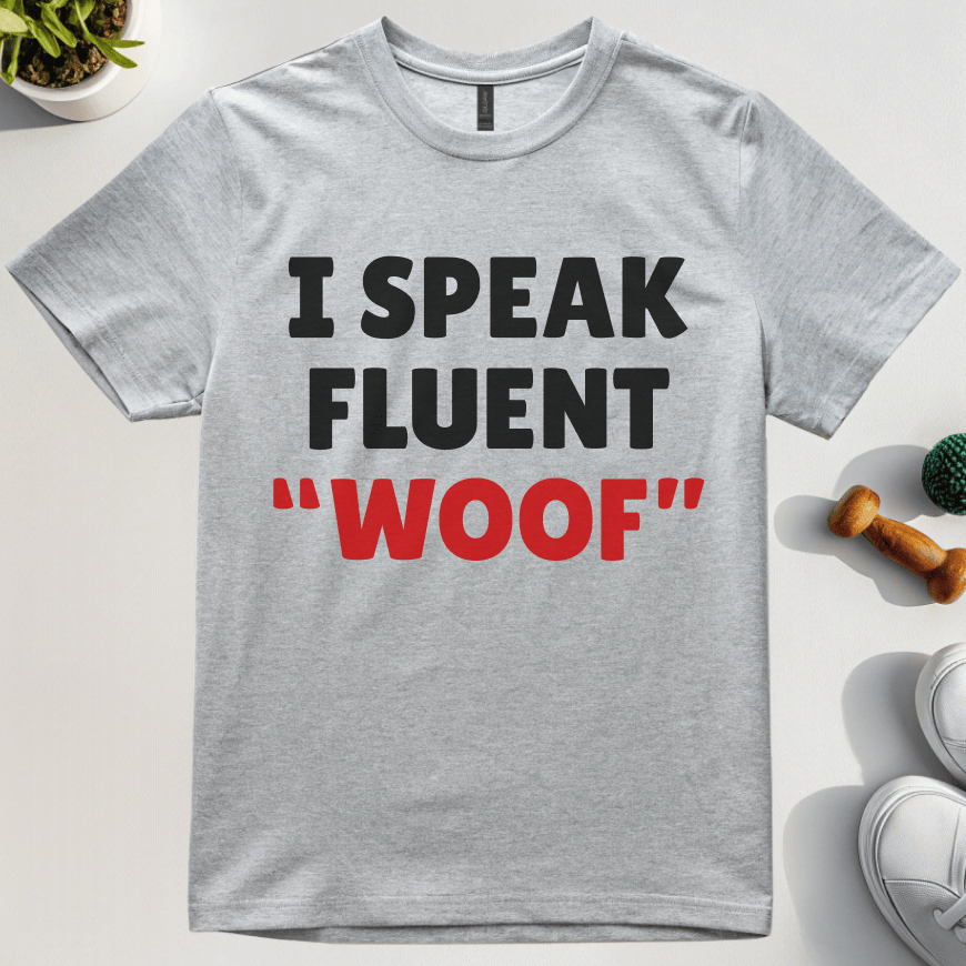 I Speak Fluent Woof T-Shirt