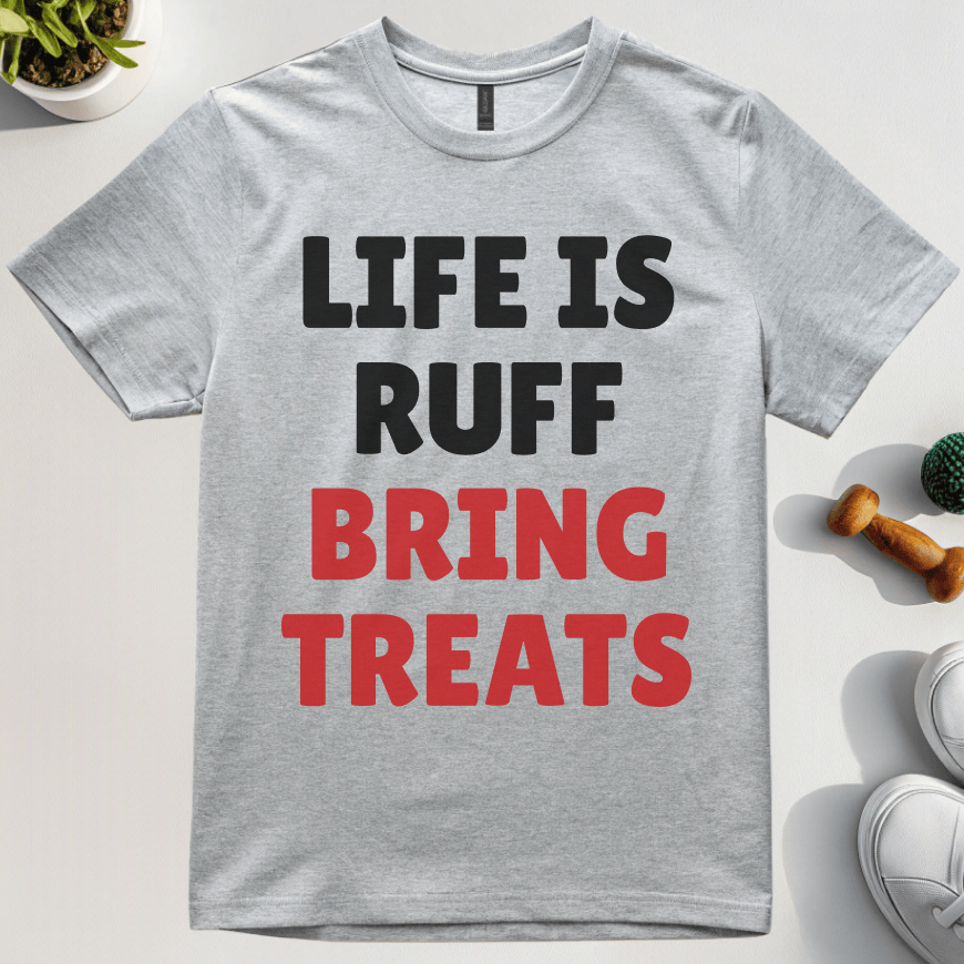 Life Is Ruff Bring Treats T-Shirt