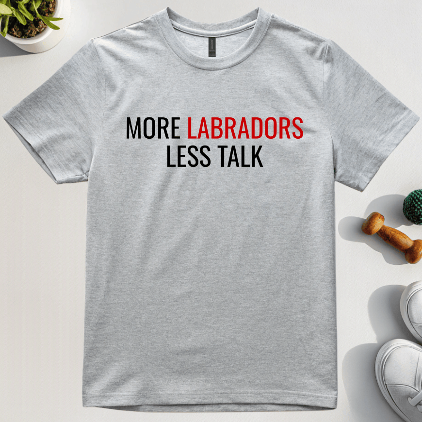 More Labradors Less Talk T-Shirt