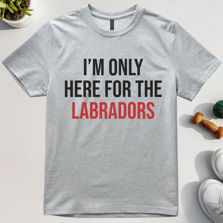 I'm Only Here For The Labradors T-Shirt