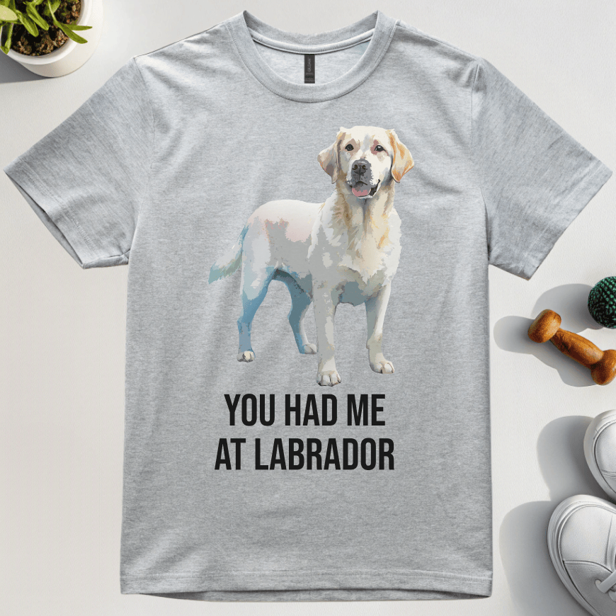 You Had Me At Labrador T-Shirt