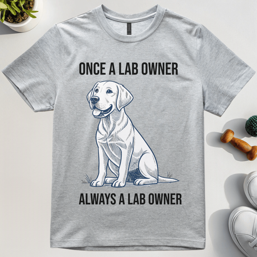 Once A Lab Owner Always A Lab Owner T-Shirt
