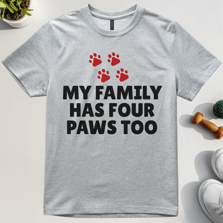 My Family Has Four Paws Too T-Shirt
