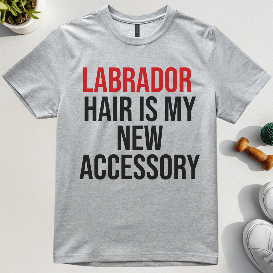 Labrador Hair Is My New Accessory T-Shirt