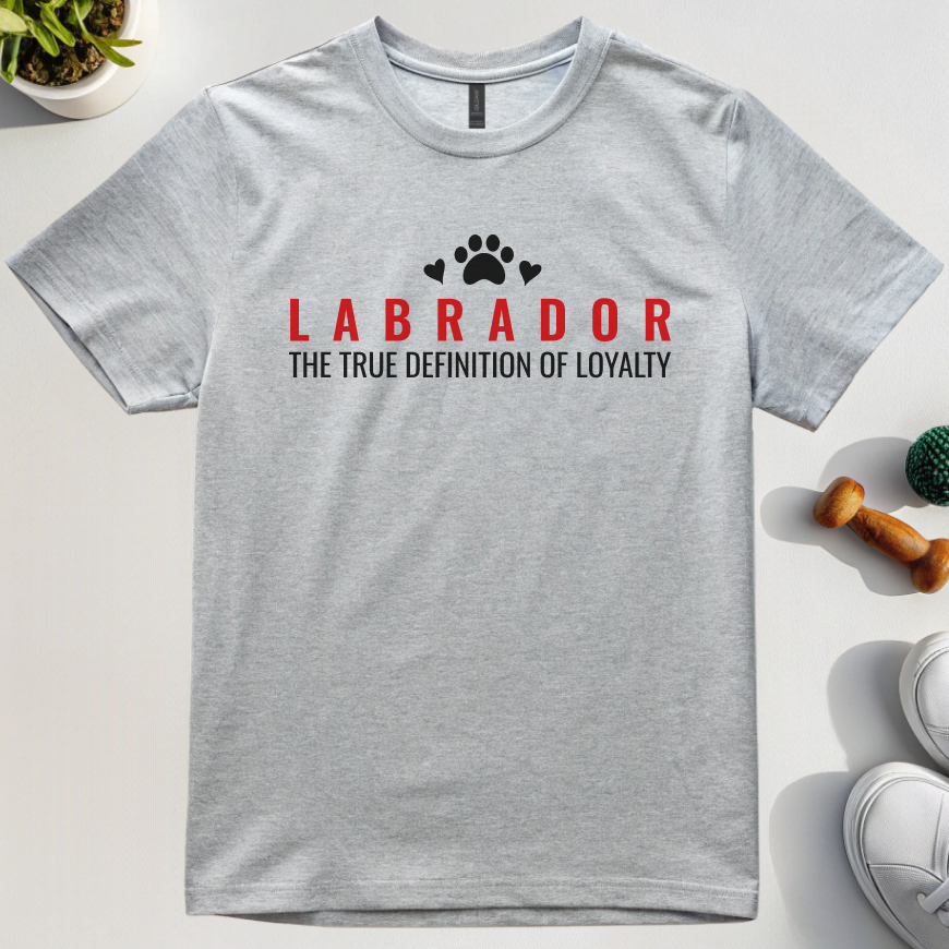 Labrador The True Definition Of Loyalty T-Shirt