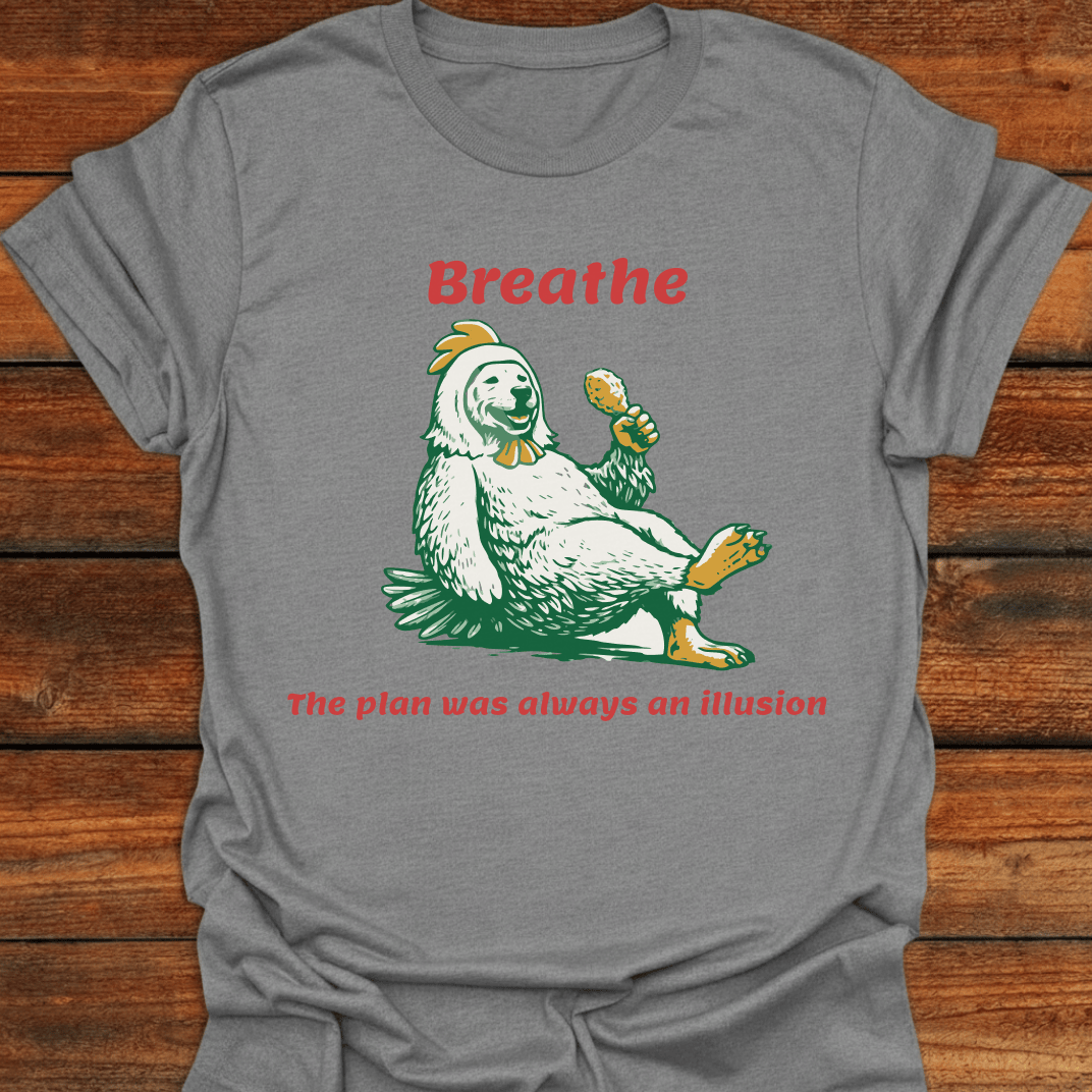 Breathe The Plan Was Always An Illusion T-Shirt