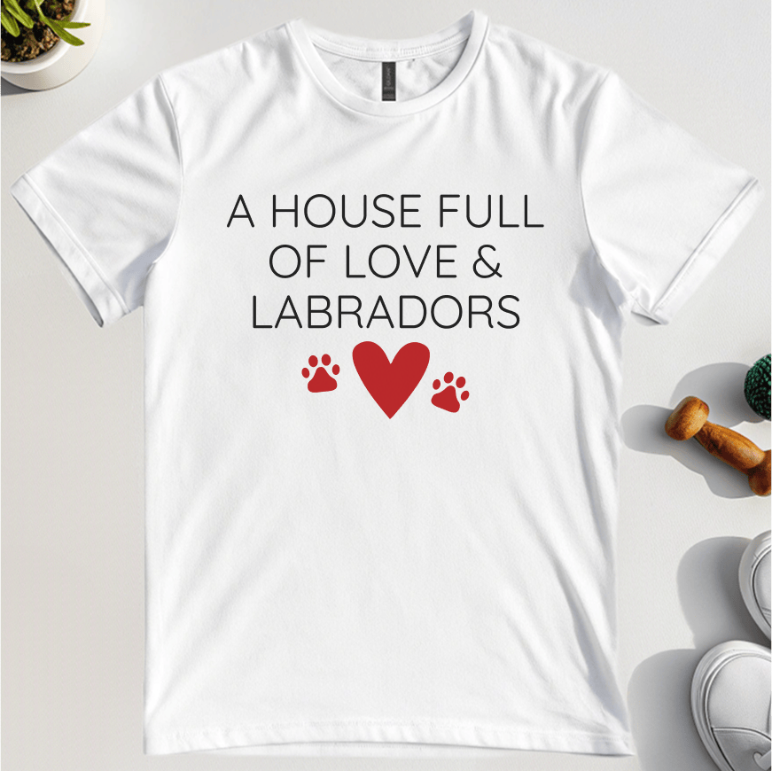 A House Full Of Love & Labradors T-Shirt