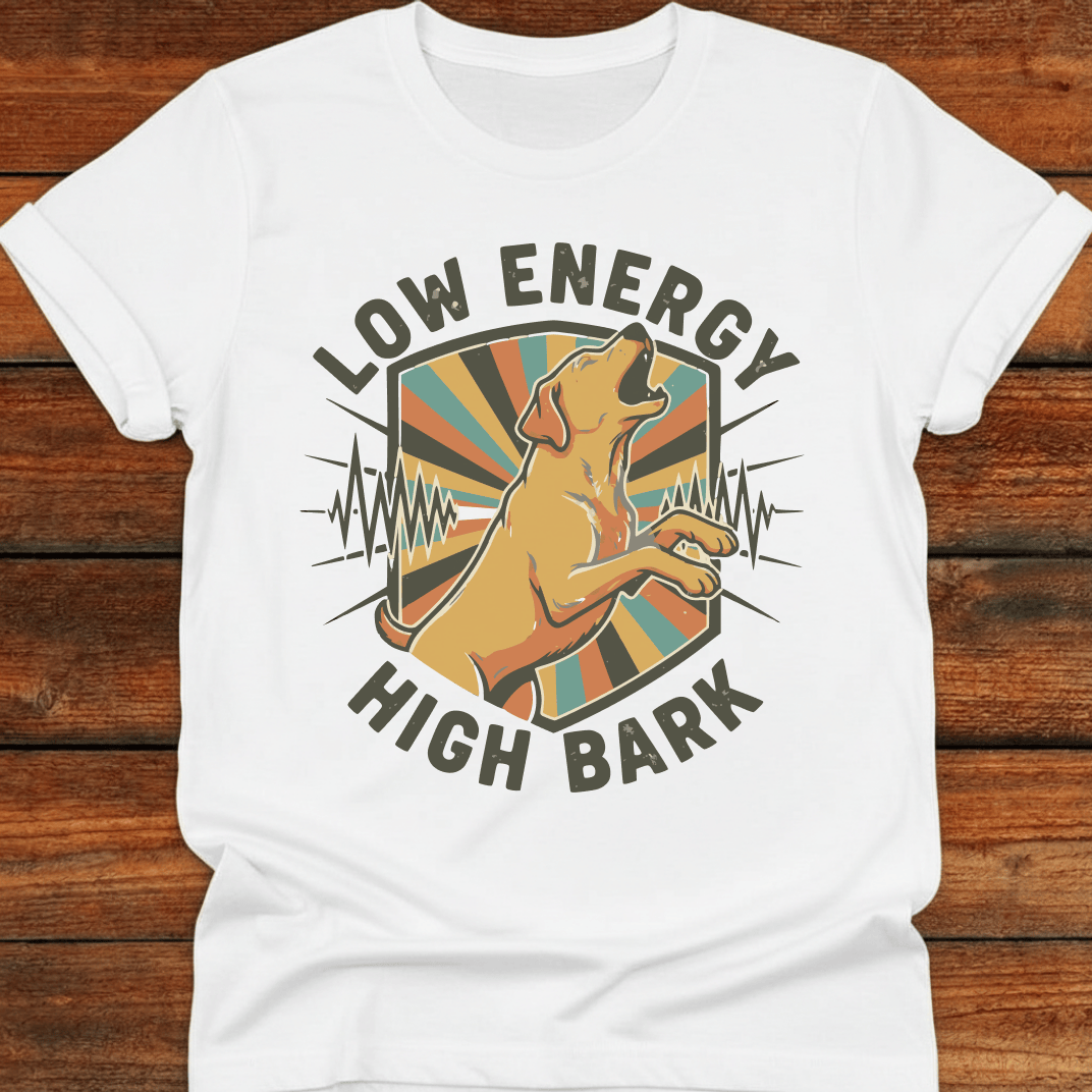Low Energy High Bark T-Shirt