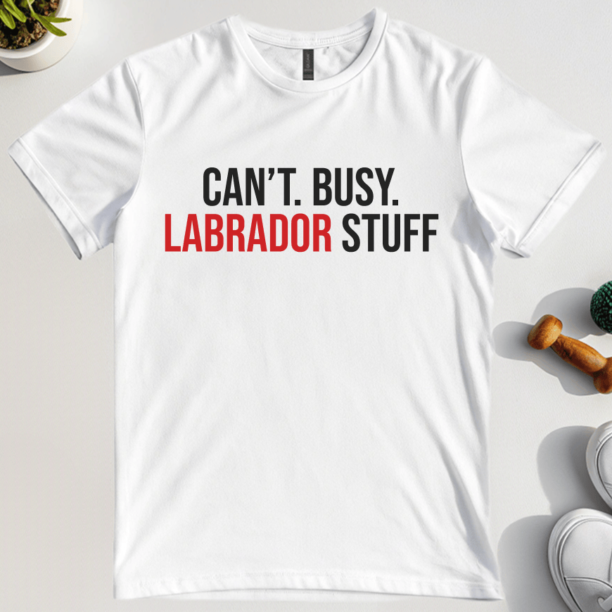 Can't Busy Labrador Stuff T-Shirt