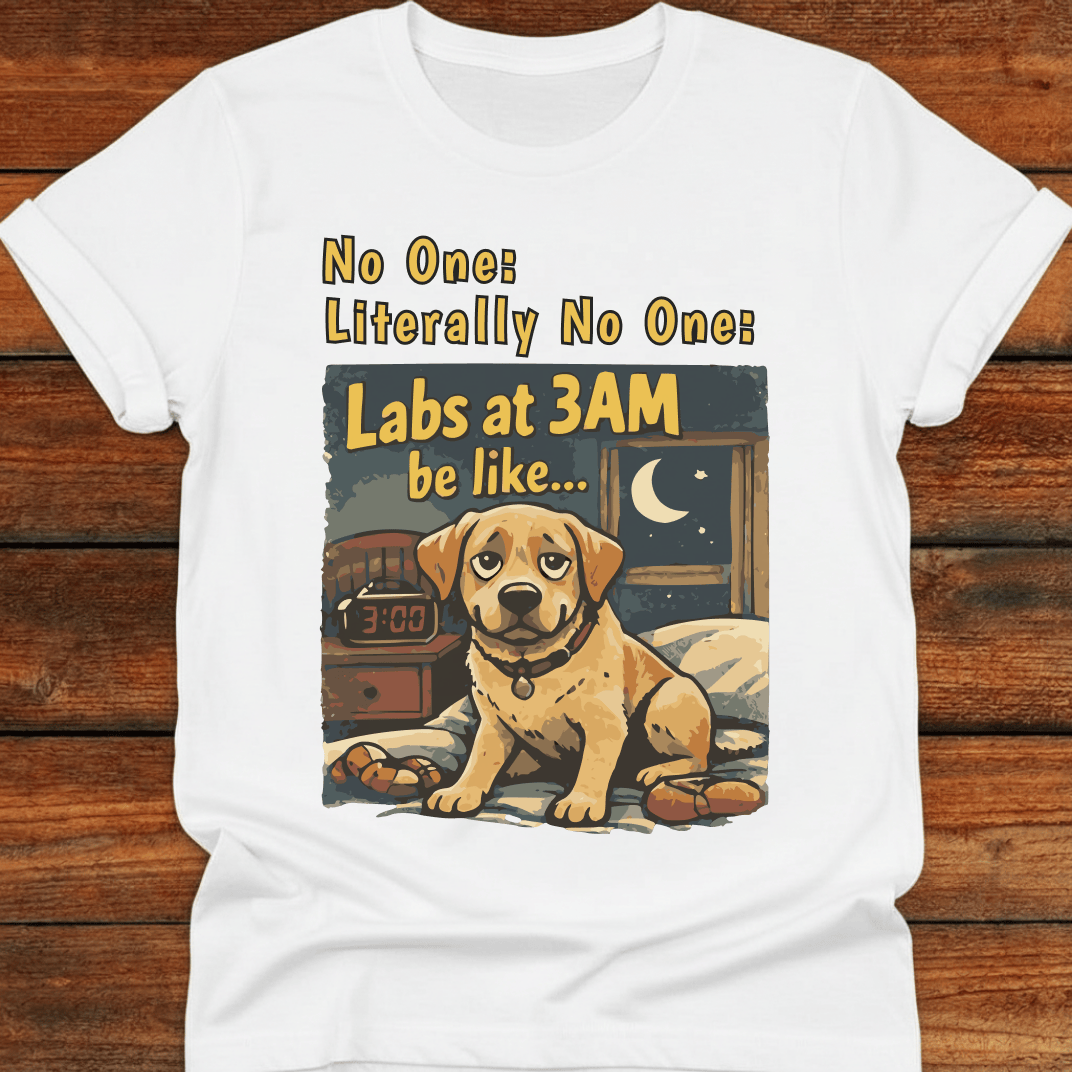Labs At 3am Be Like T-Shirt