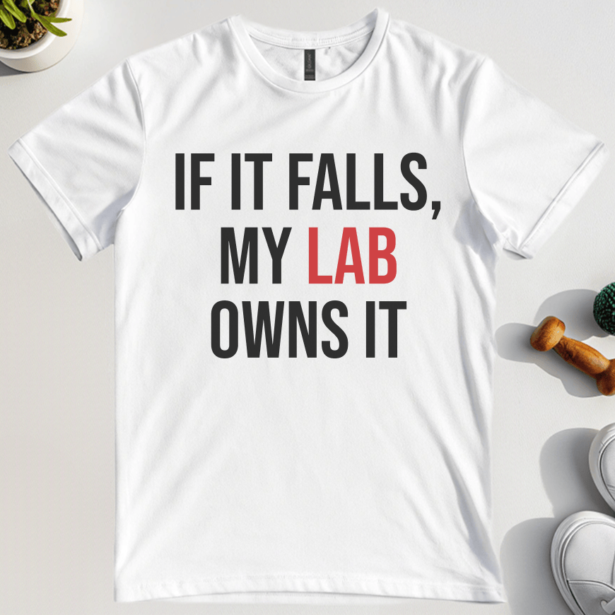 If It Falls My Lab Owns It T-Shirt
