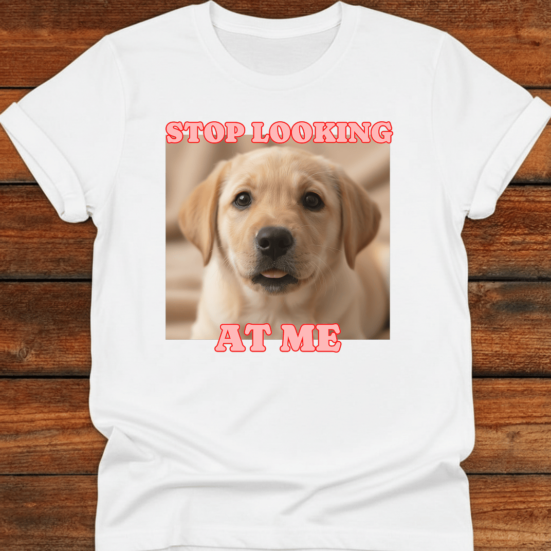 Stop Looking At Me T-Shirt