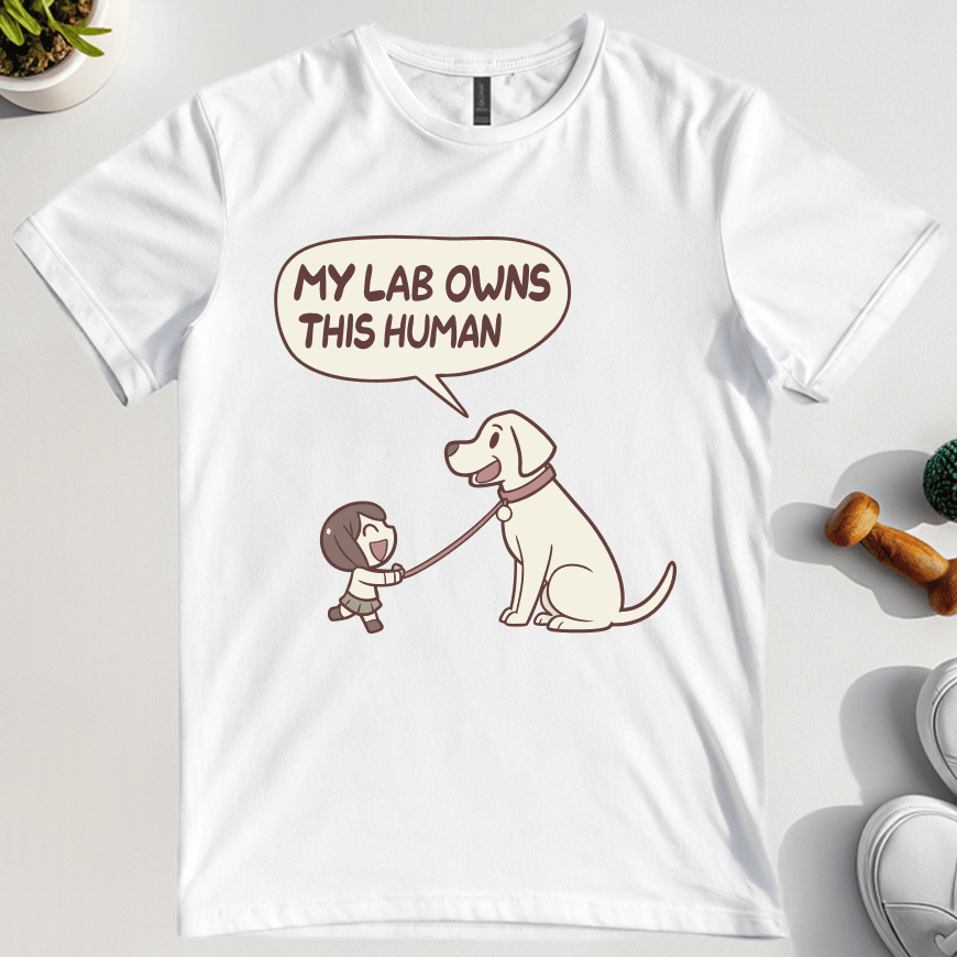 My Lab Owns This Human T-Shirt