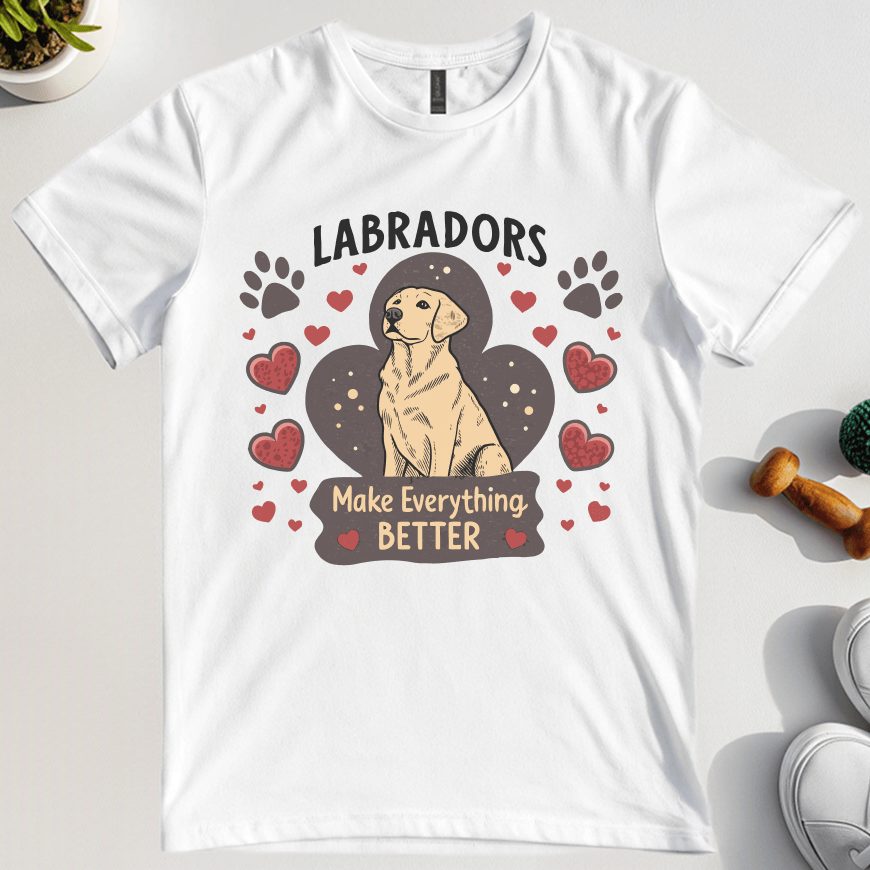 Labradors Making Everything Better T-Shirt