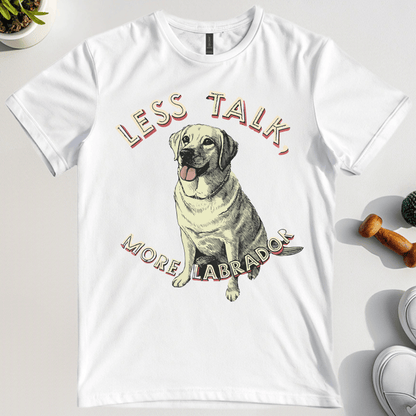 Less Talk More Labrador T-Shirt