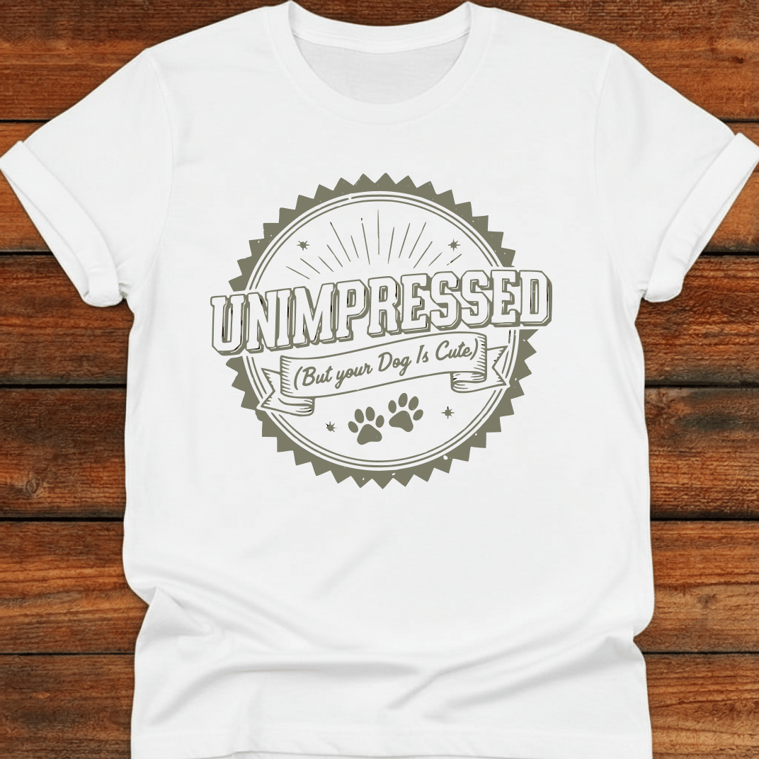 Unimpressed But Your Dog Is Cute T-Shirt