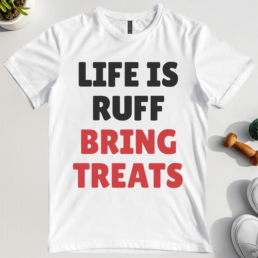 Life Is Ruff Bring Treats T-Shirt