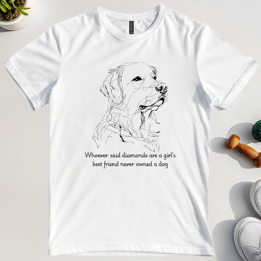 Whoever Said Diamonds Are A Girl’s Best Friend Never Owned A Dog T-Shirt