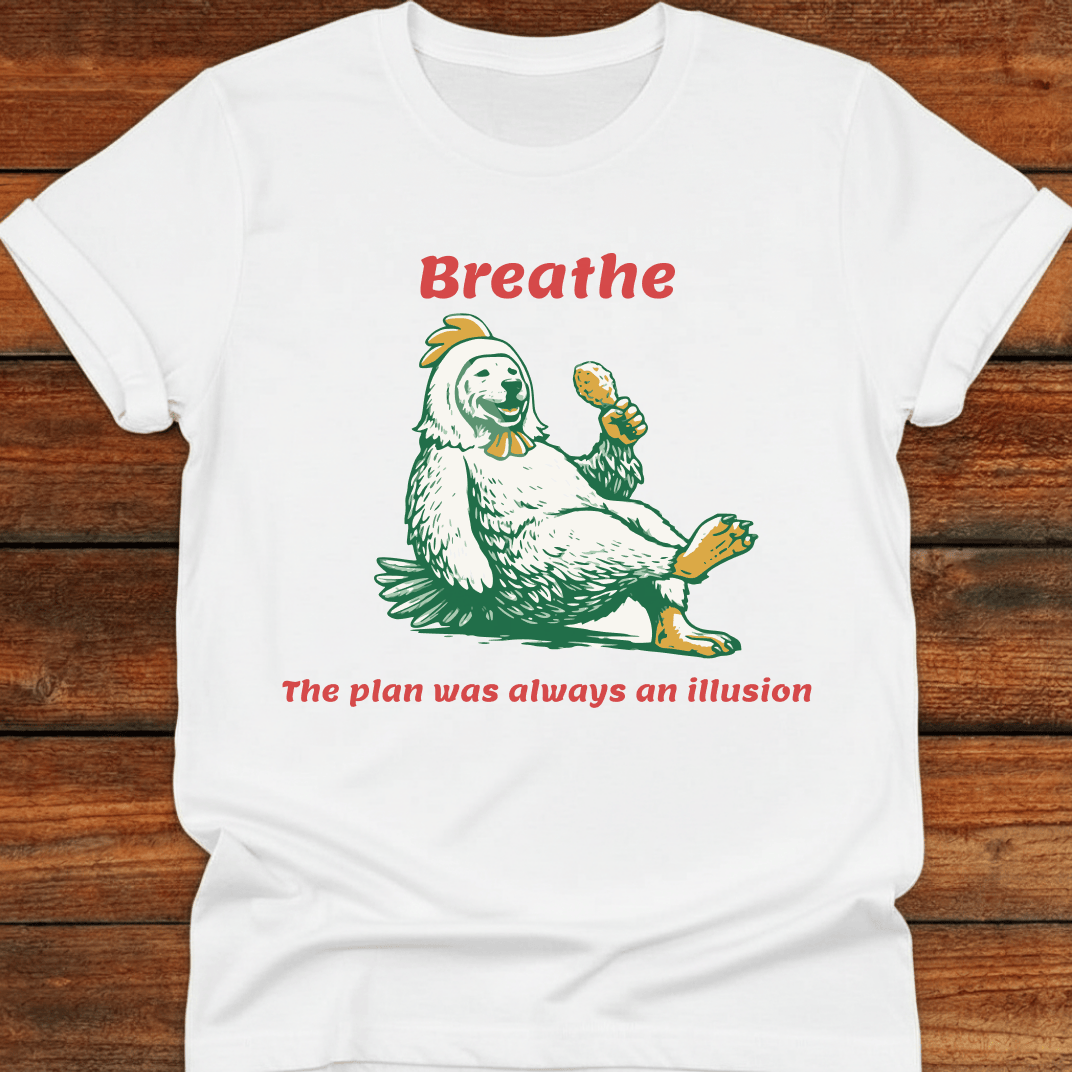 Breathe The Plan Was Always An Illusion T-Shirt