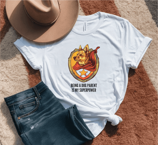 Being A Dog Parent Is My Superpower T-Shirt