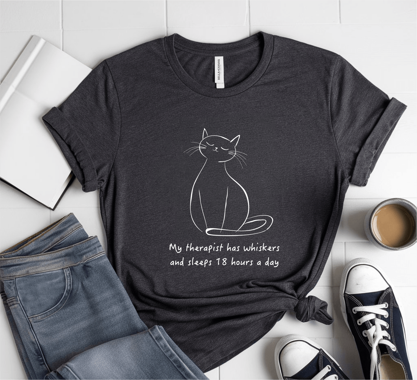 My Therapist Has Whiskers And Sleeps 18 Hours A Day T-Shirt