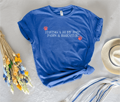 Having A Ruff Day? T-Shirt