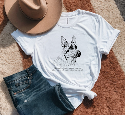 Who needs a knight in shining armor when you’ve got a dog with muddy paws? T-Shirt