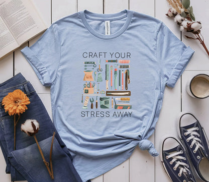 Craft Your Stress Away T-Shirt